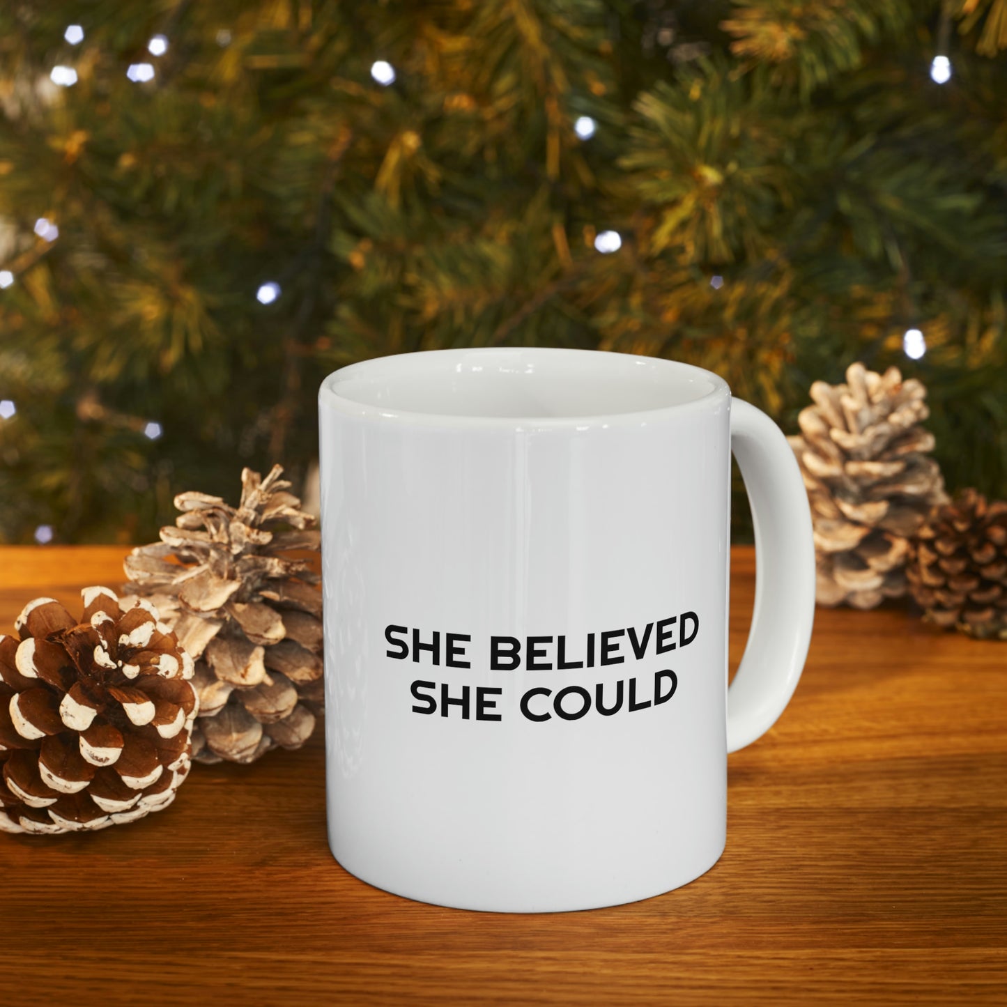 She Believed She Could, Ceramic Mug 11oz
