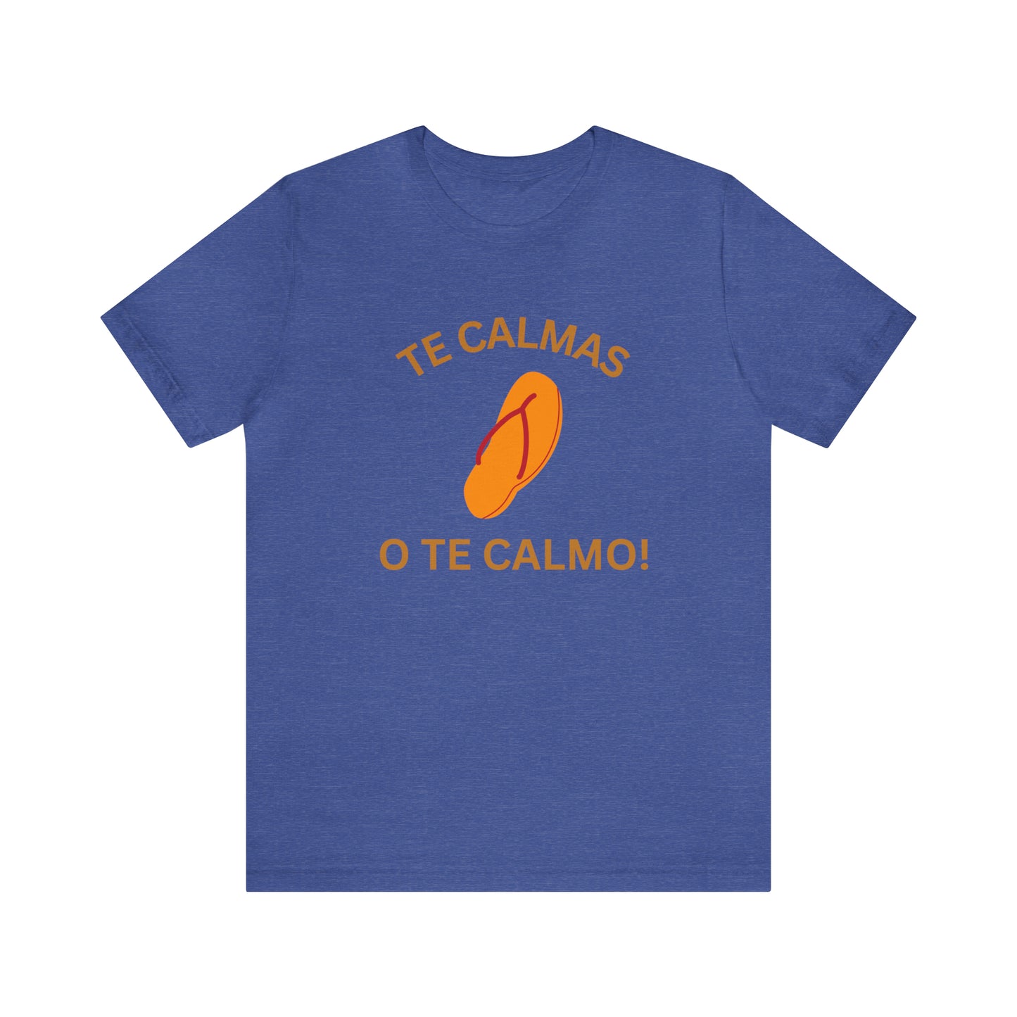 Te Calmas Chancla, Shirt