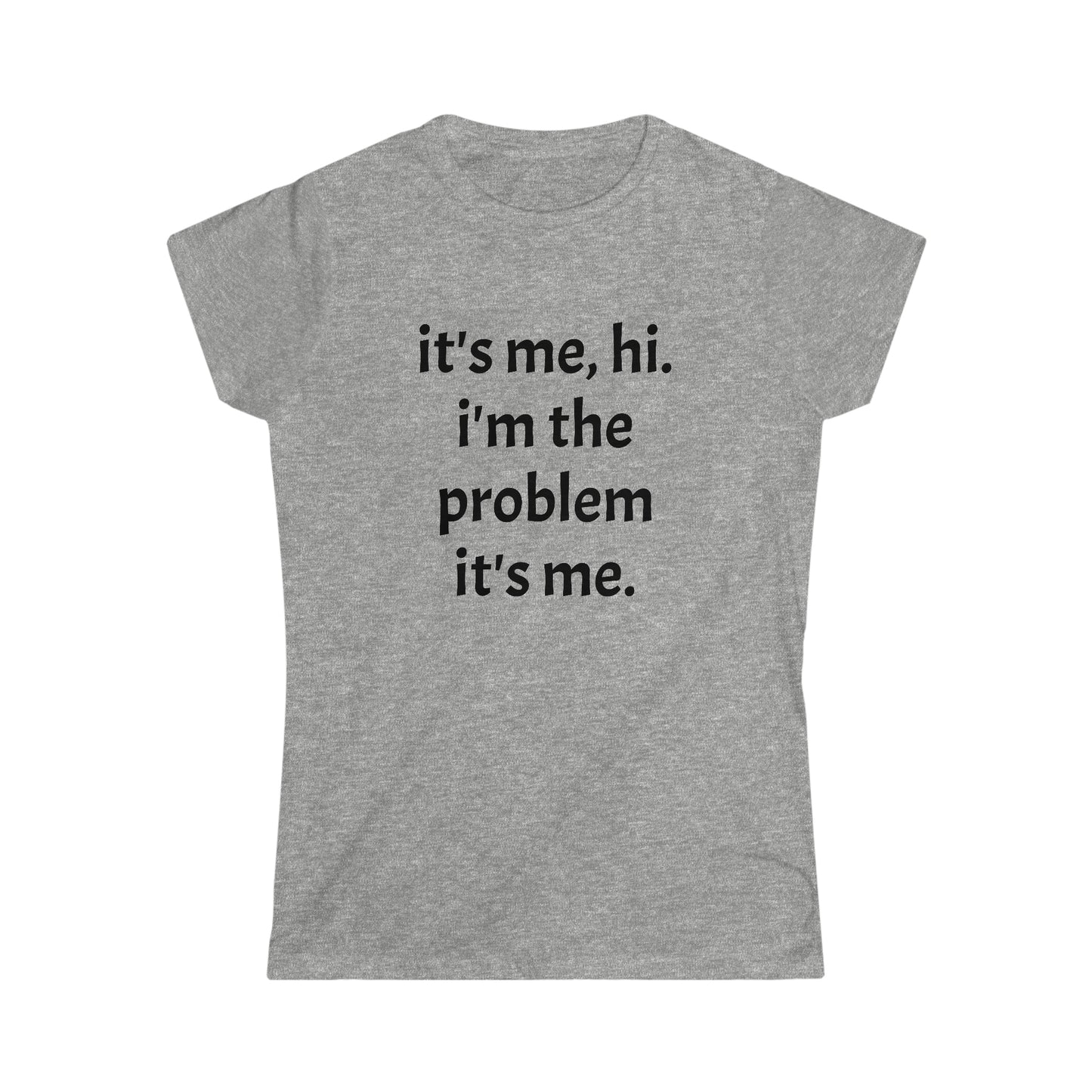 It's Me, I'm the Problem, TShirt