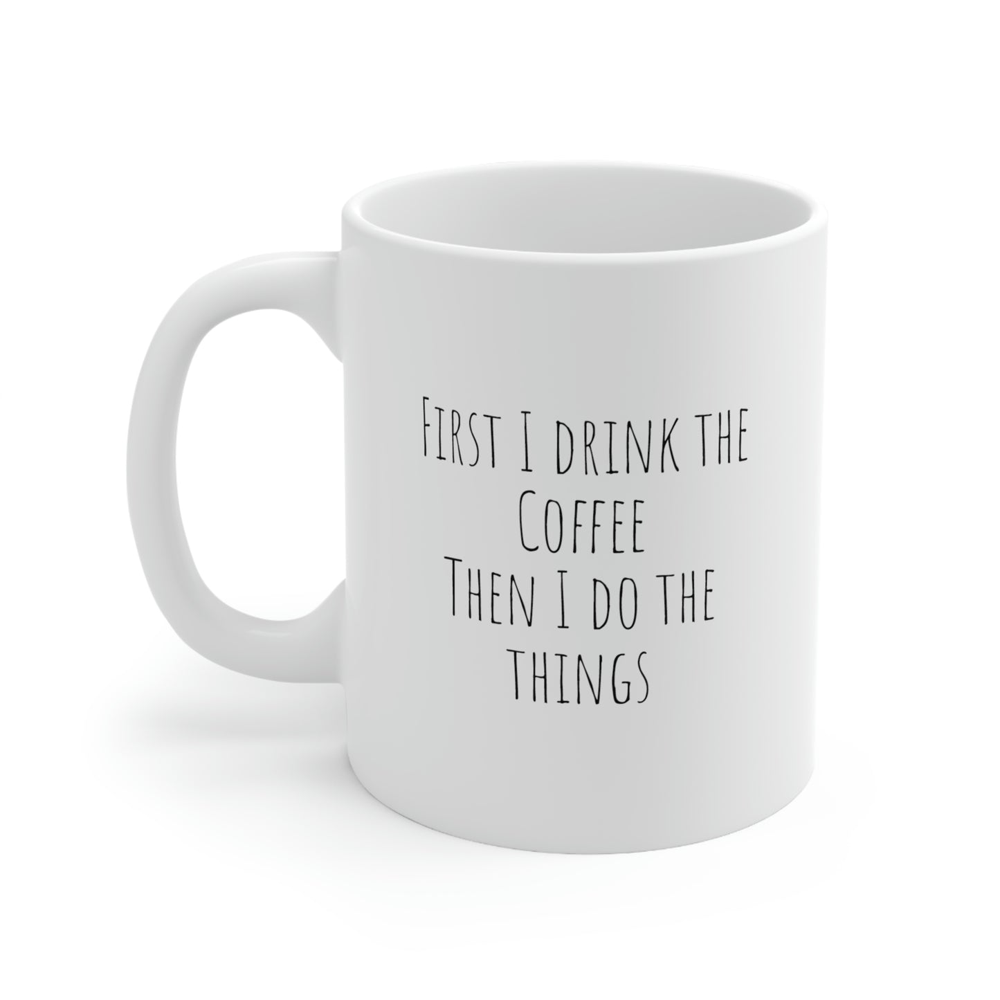Coffee then things, Funny Coffee Ceramic Mug 11oz