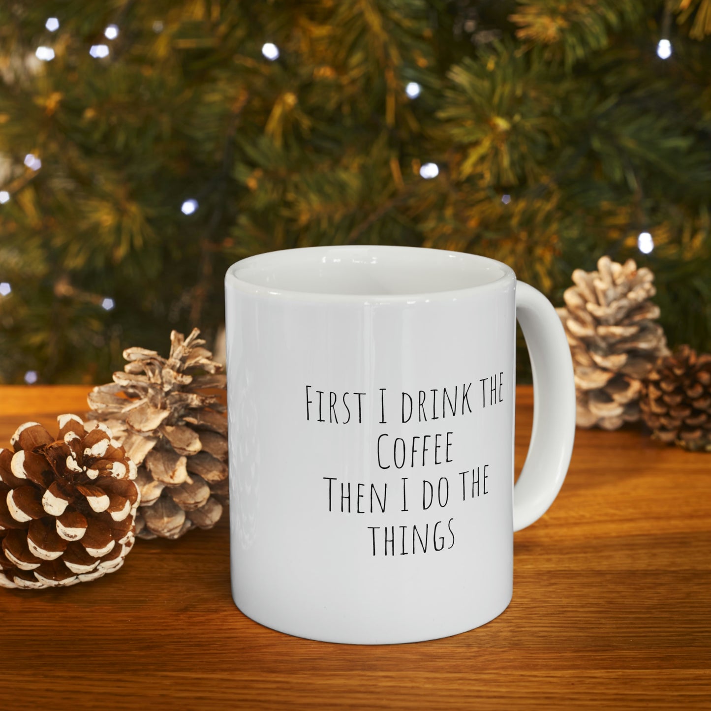 Coffee then things, Funny Coffee Ceramic Mug 11oz