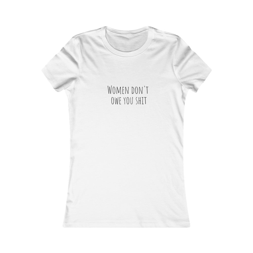 Women Don't Owe You Sh, T-Shirt