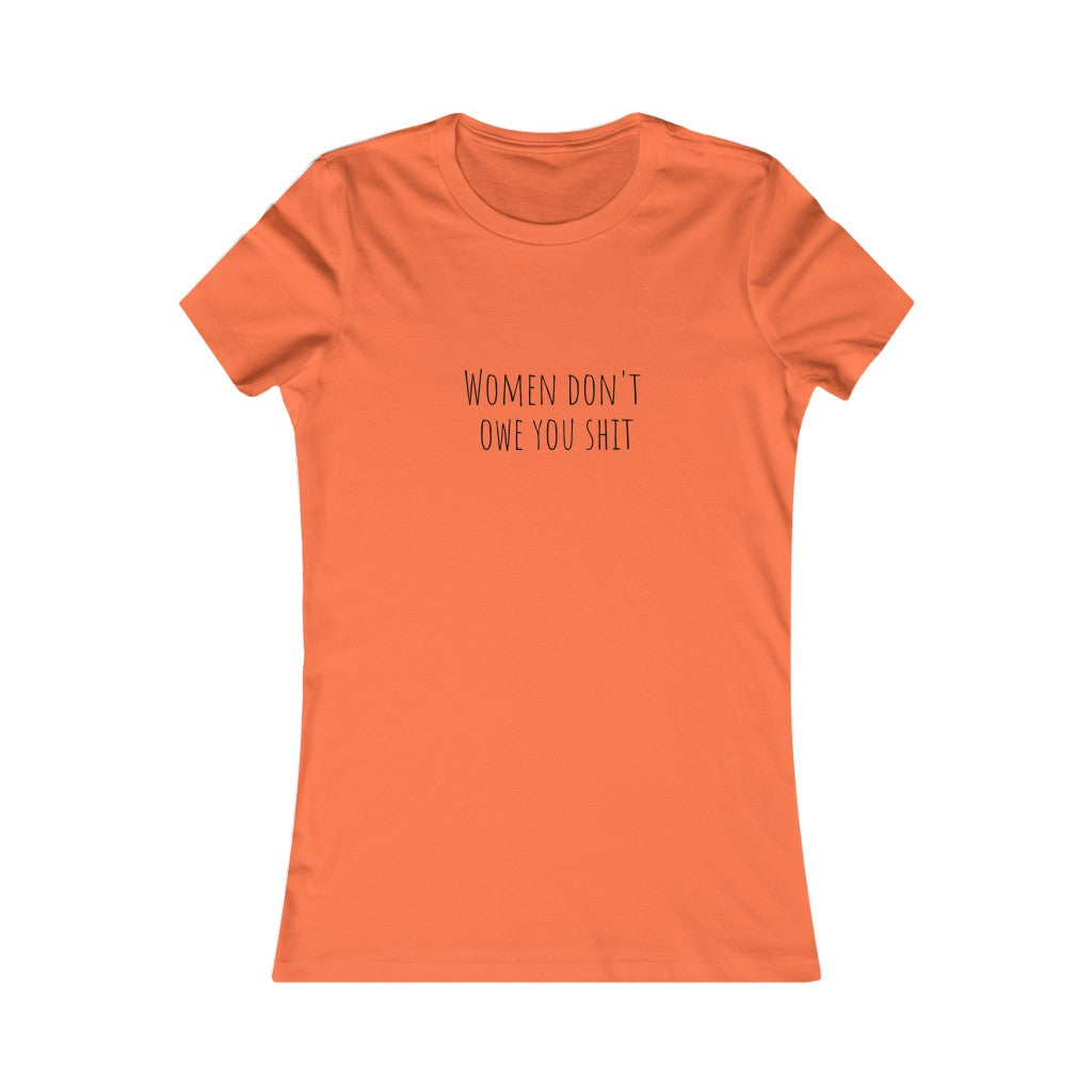 Women Don't Owe You Sh, T-Shirt