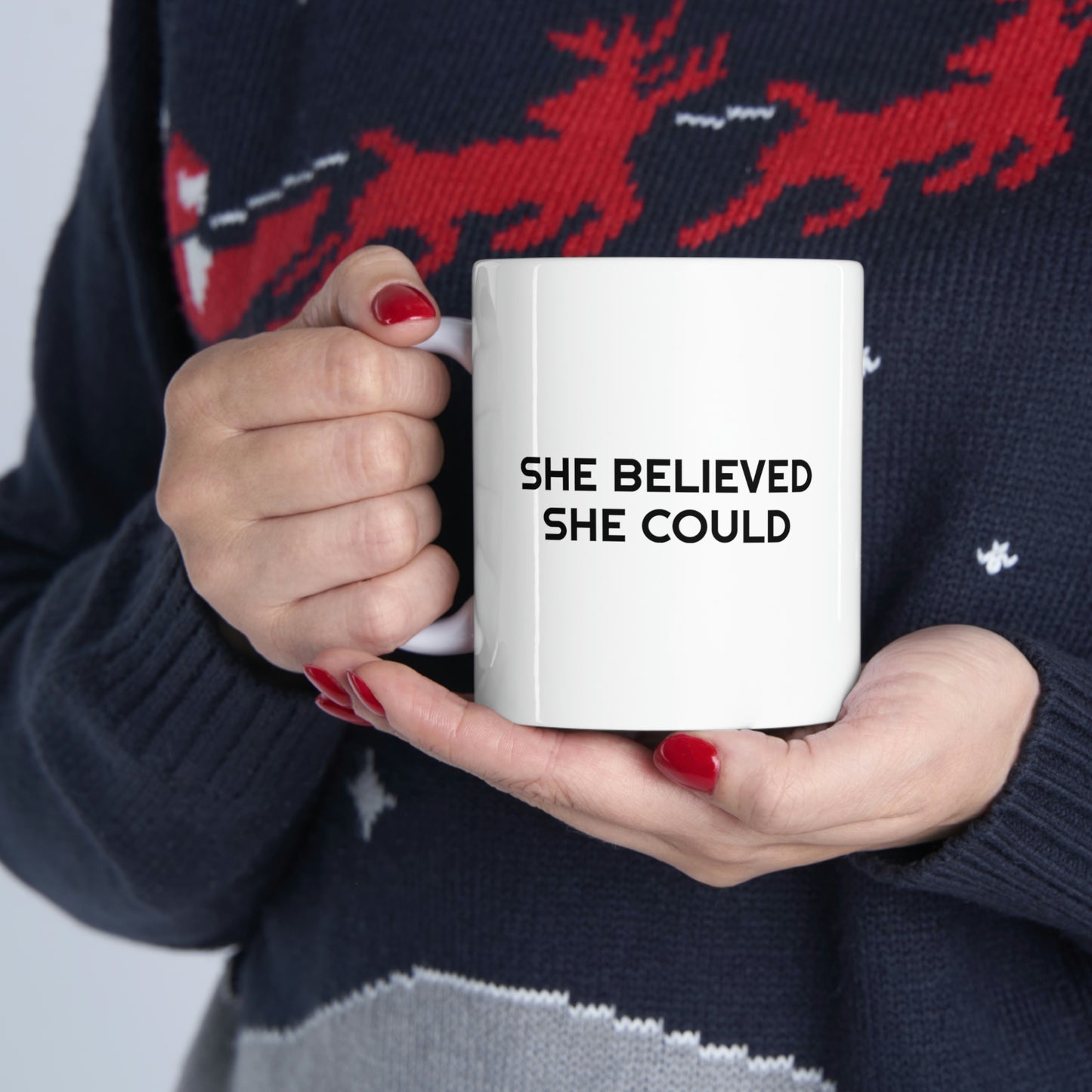 She Believed She Could, Ceramic Mug 11oz