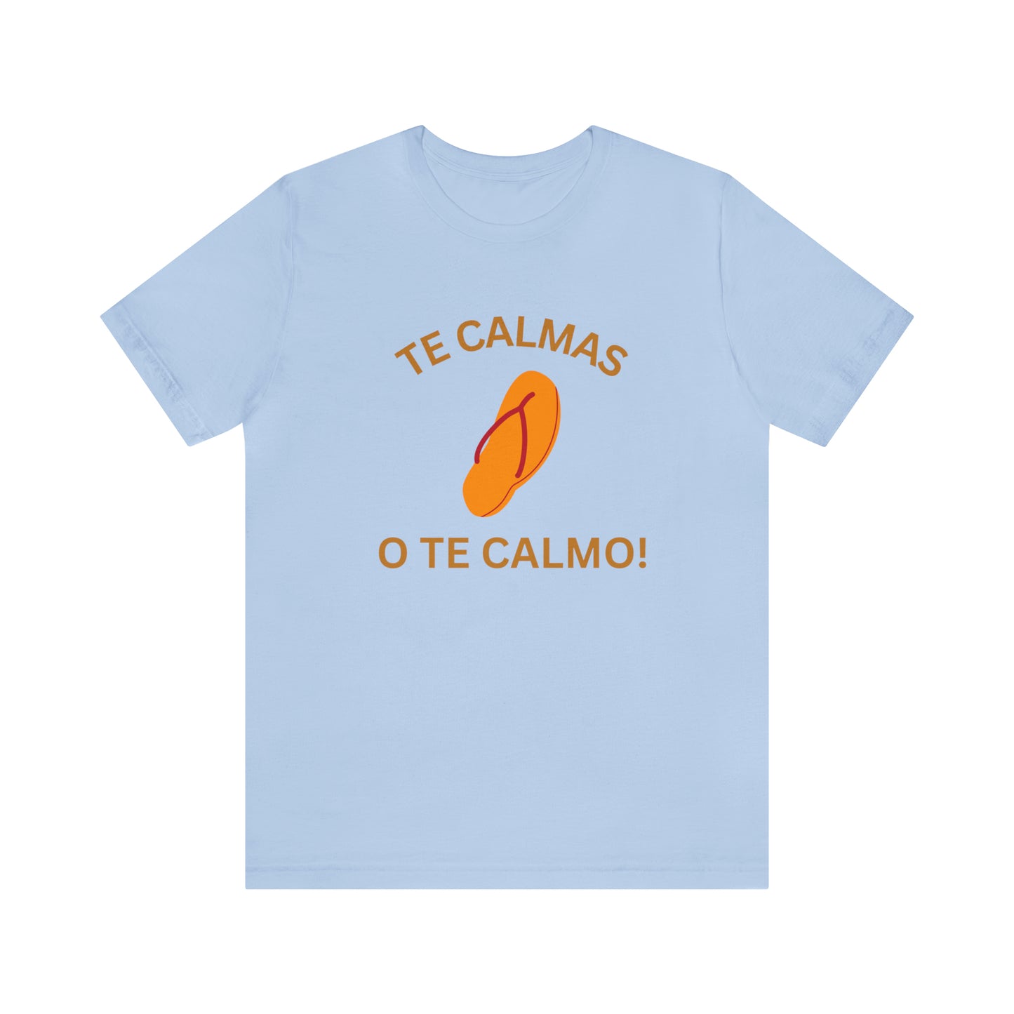 Te Calmas Chancla, Shirt
