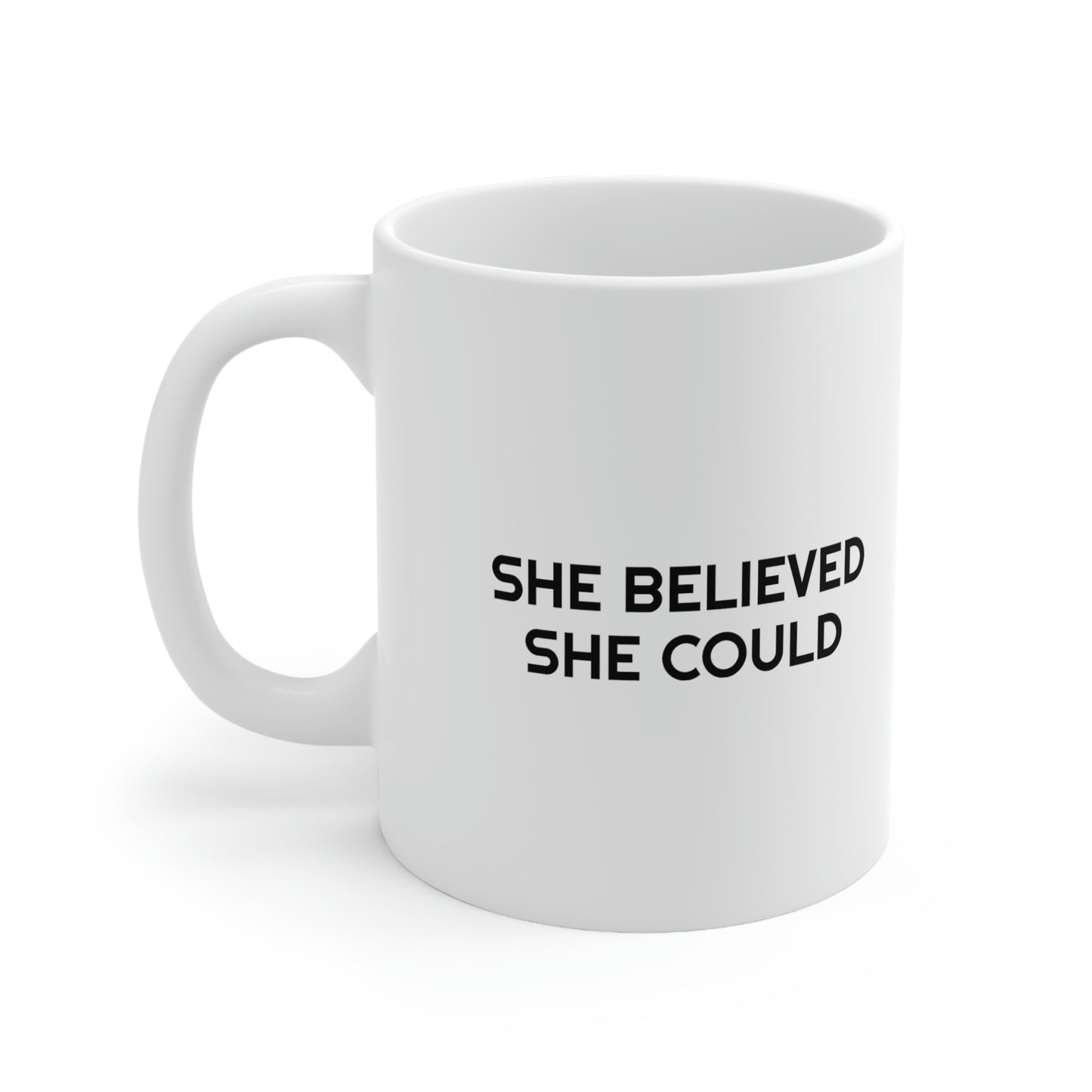 She Believed She Could, Ceramic Mug 11oz