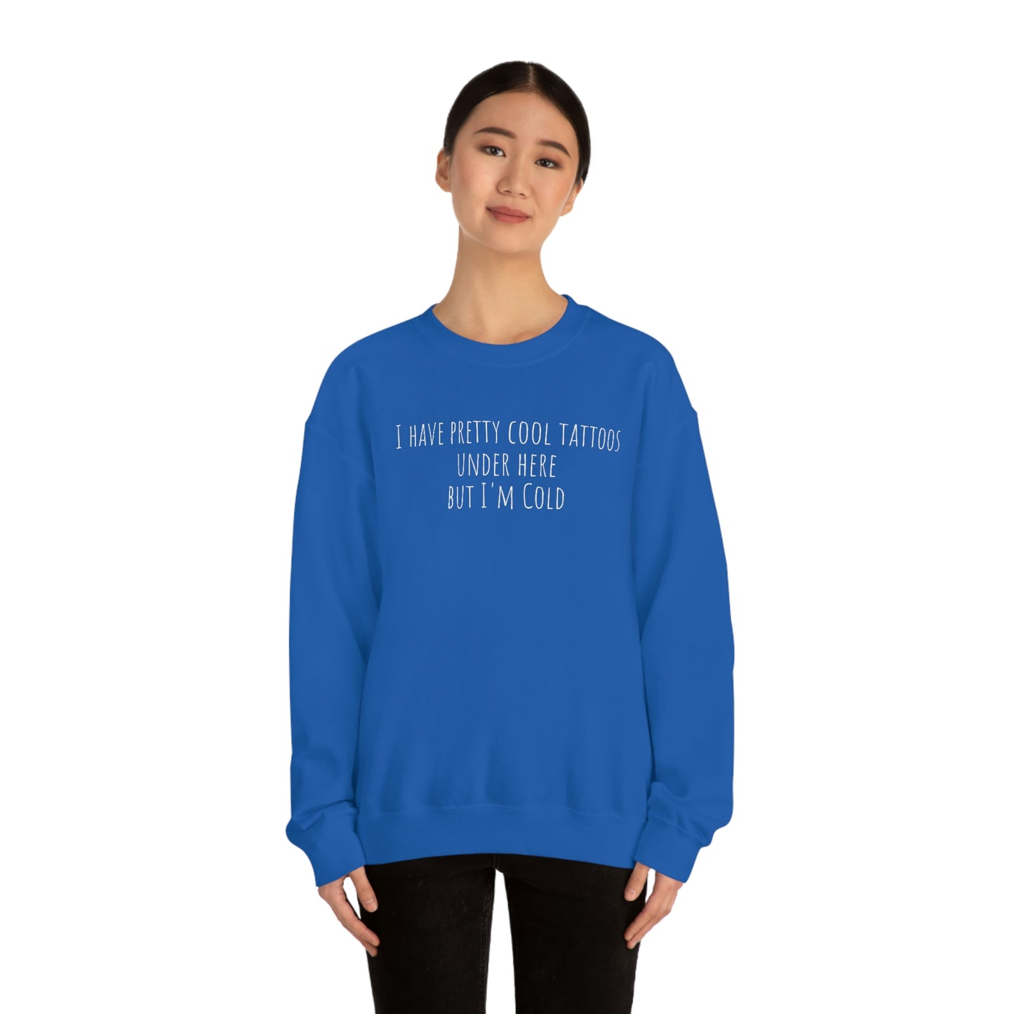 I Have Pretty Cool Tattoos, Crewneck Sweatshirt