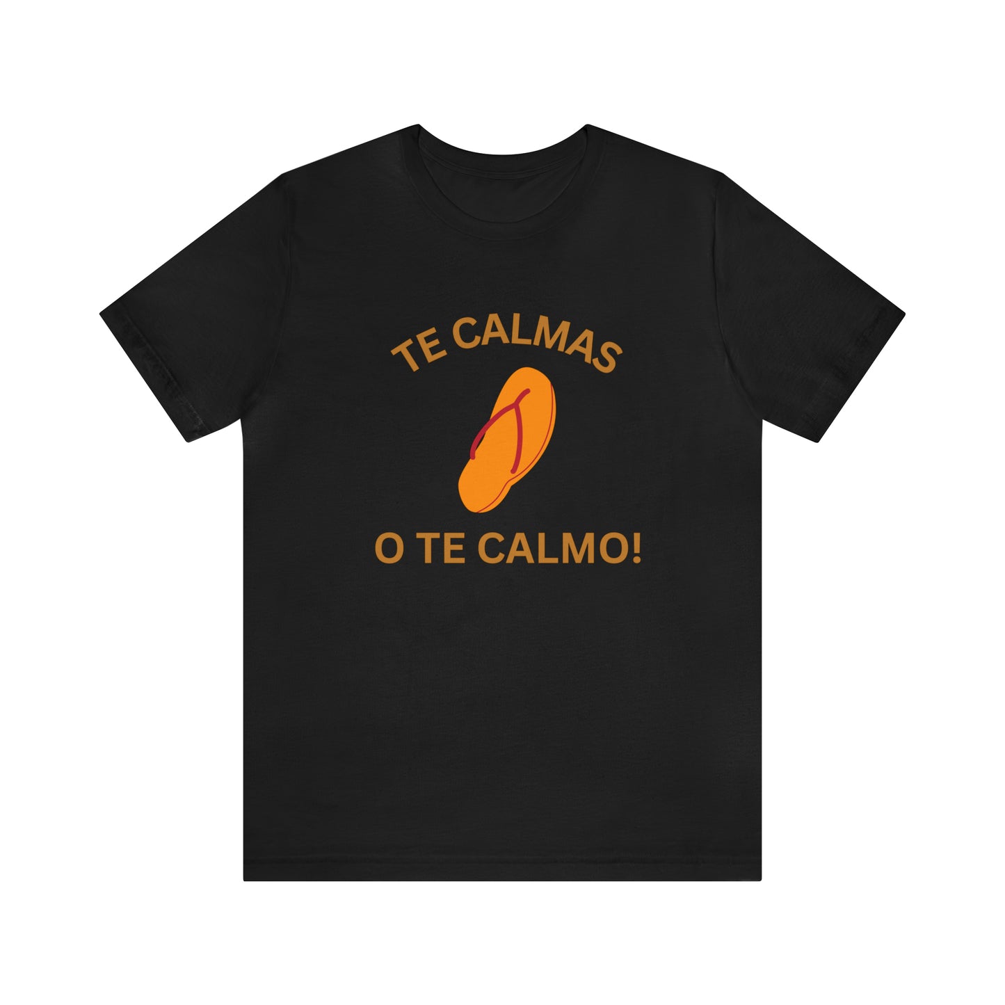 Te Calmas Chancla, Shirt