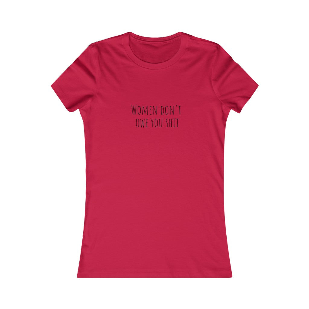 Women Don't Owe You Sh, T-Shirt