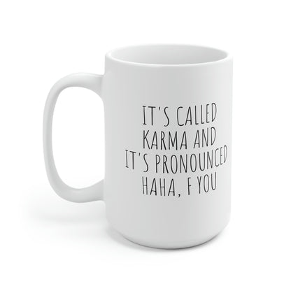 It's Called Karma and It's Pronounced Haha, Ceramic Mug 15oz