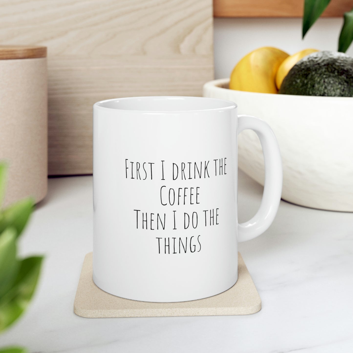 Coffee then things, Funny Coffee Ceramic Mug 11oz