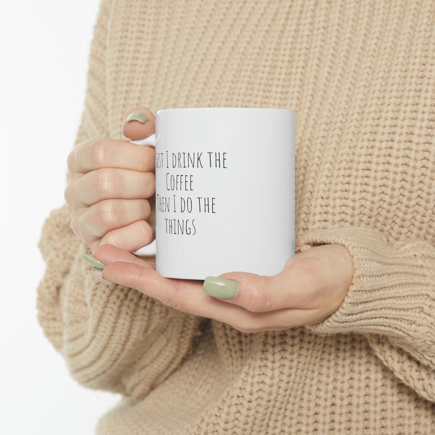 Coffee then things, Funny Coffee Ceramic Mug 11oz