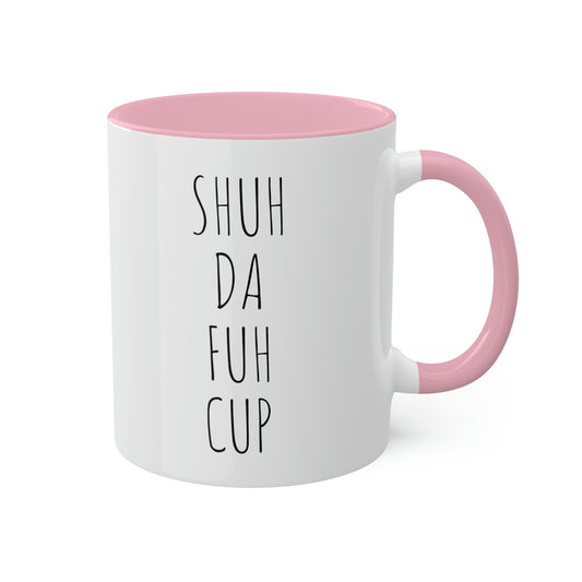 Shuh Da Fuh Cup, Colorful Mugs, 11oz