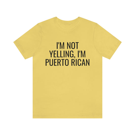 I'm not Yelling I'm Puerto Rican, Shirt