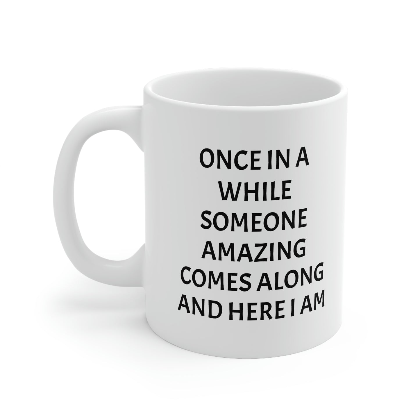 Someone Amazing, Here I am, Mug 11oz