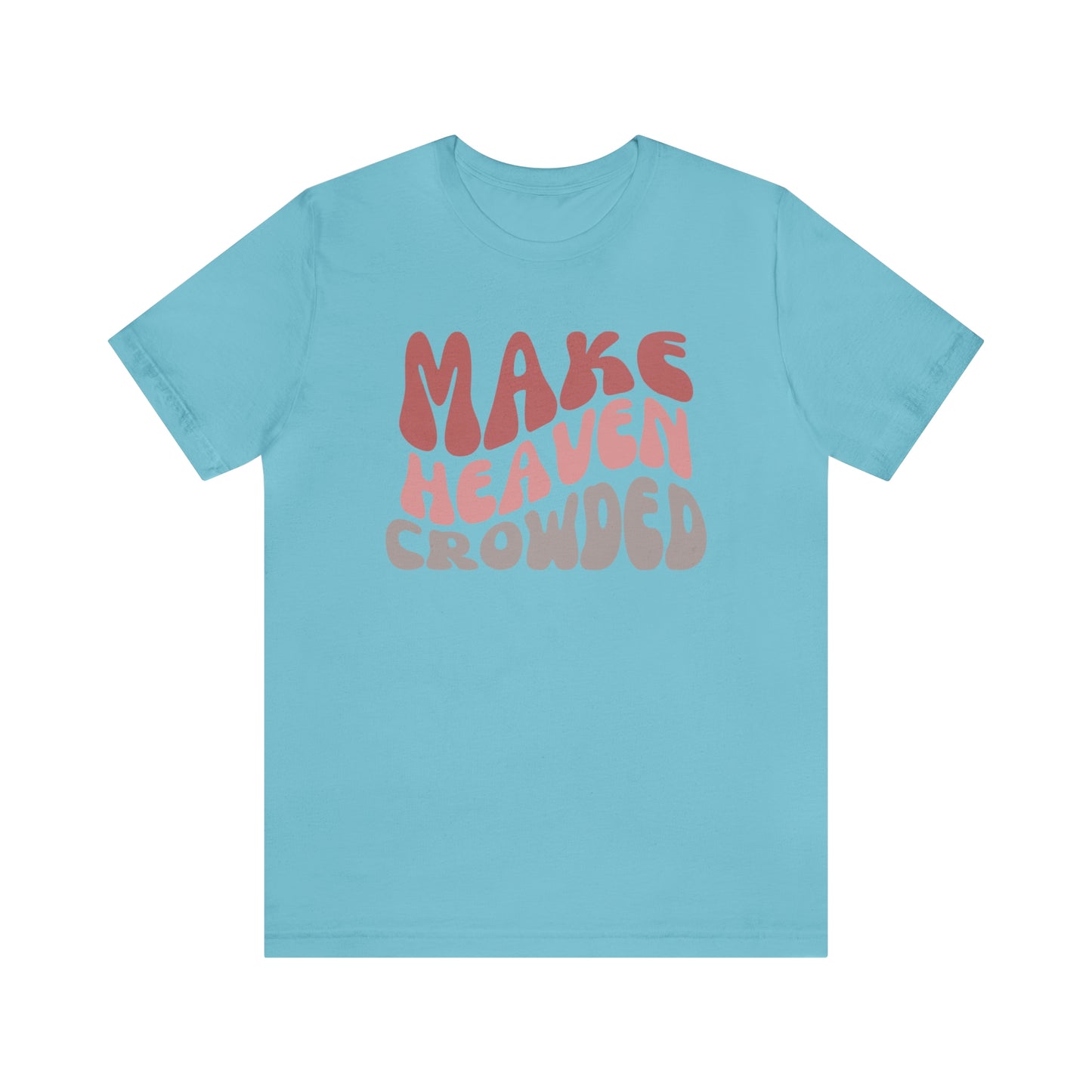 Make Heaven Crowded, Retro Shirt