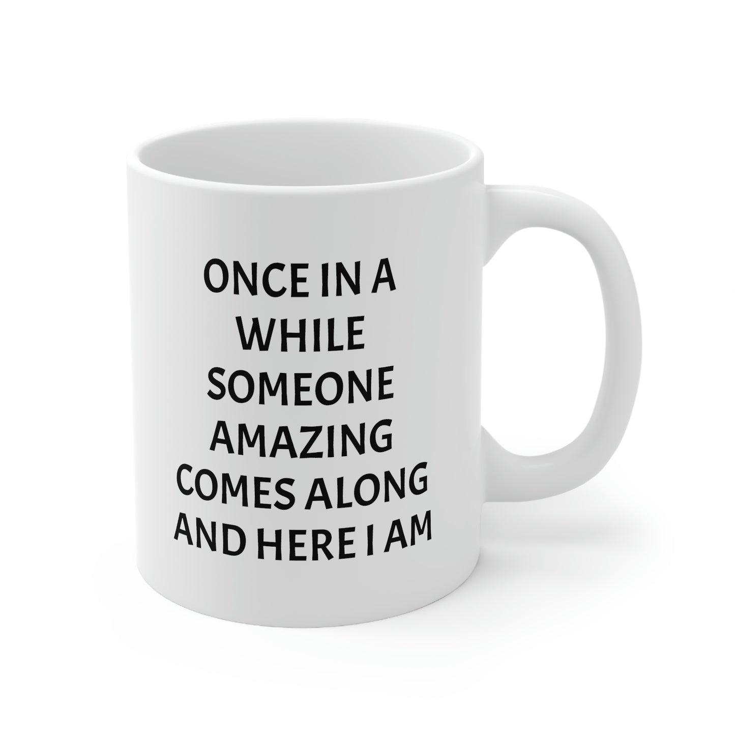 Someone Amazing, Here I am, Mug 11oz