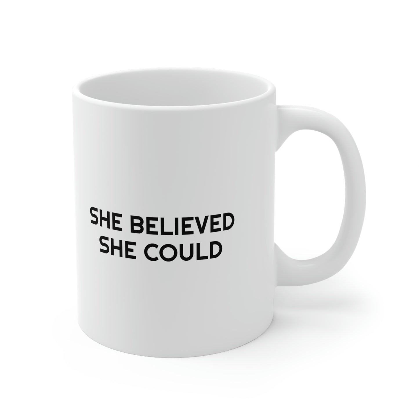 She Believed She Could, Ceramic Mug 11oz