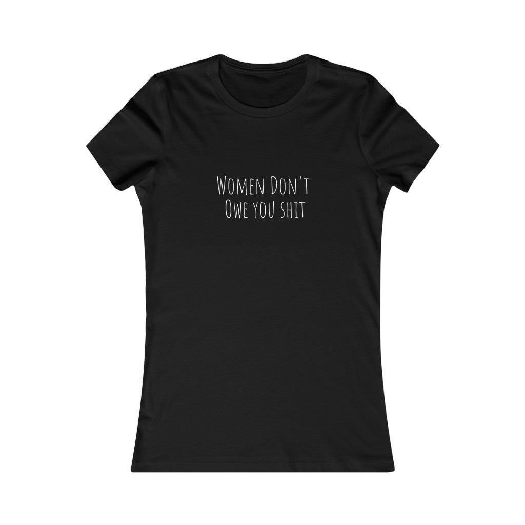 Women Don't Owe You Sh, T-Shirt