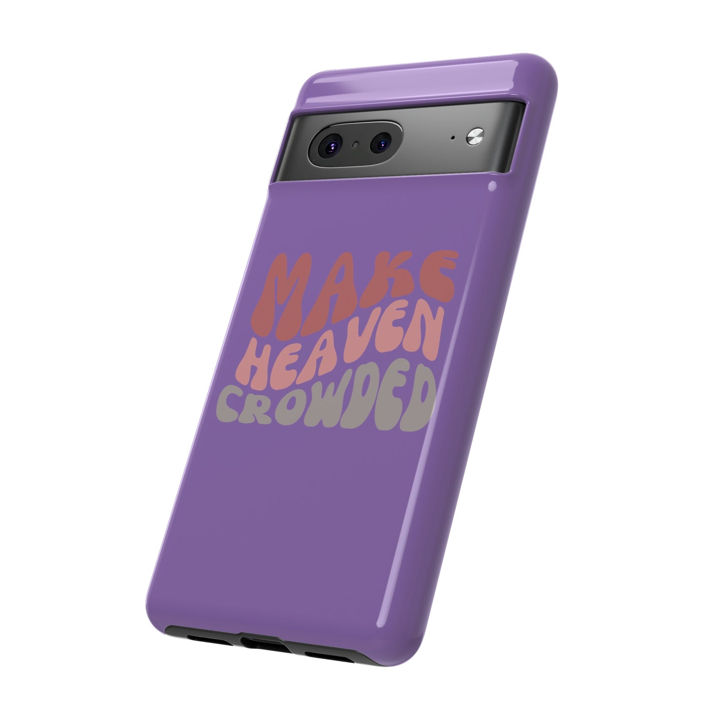 Make Heaven Crowded, Phone Cases