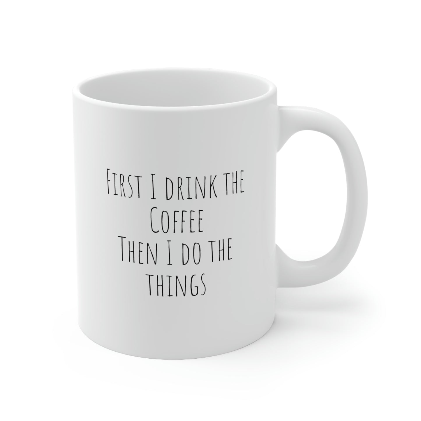 Coffee then things, Funny Coffee Ceramic Mug 11oz