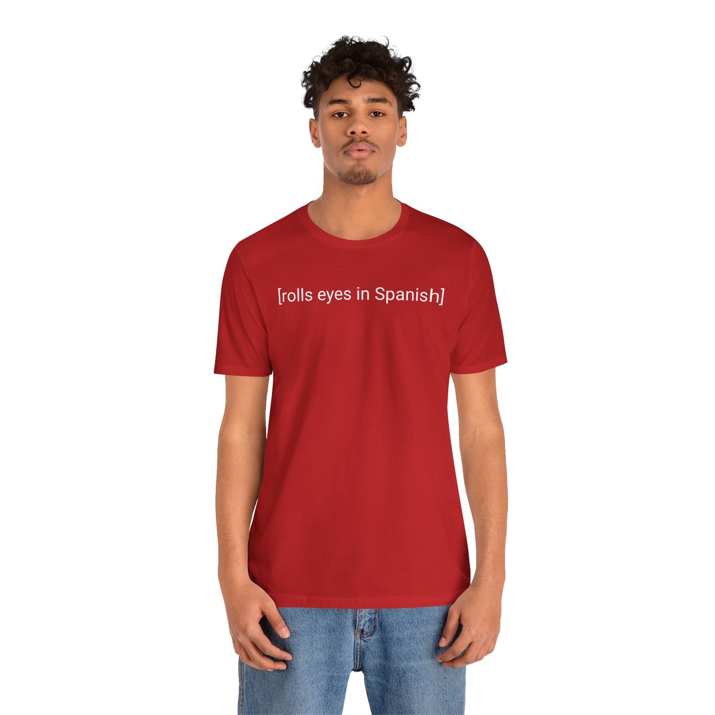 [rolls eyes in Spanish], Shirt