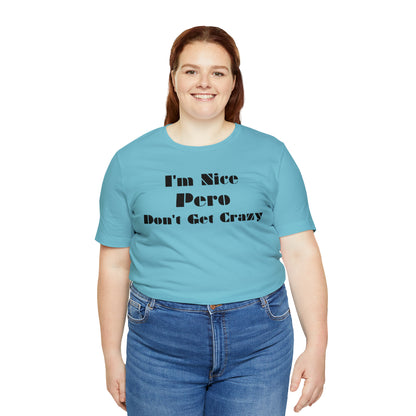 I'm Nice Pero Don't Get Crazy, Shirt