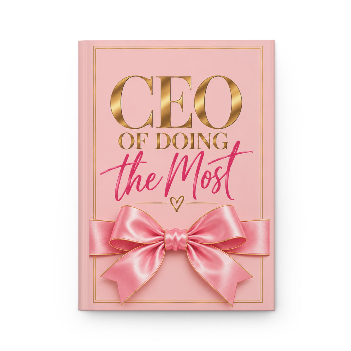 CEO of Doing the Most Hardcover Journal