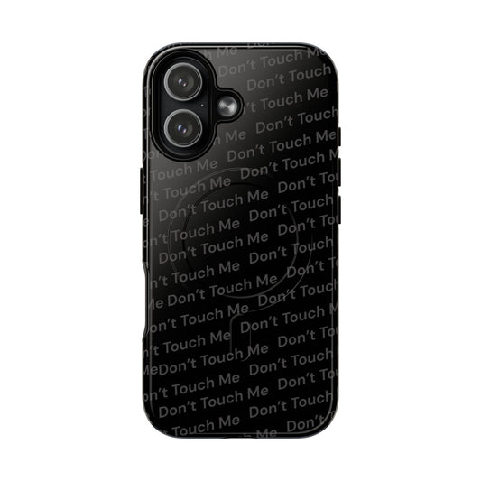'Don't Touch Me' MagSafe Phone Case