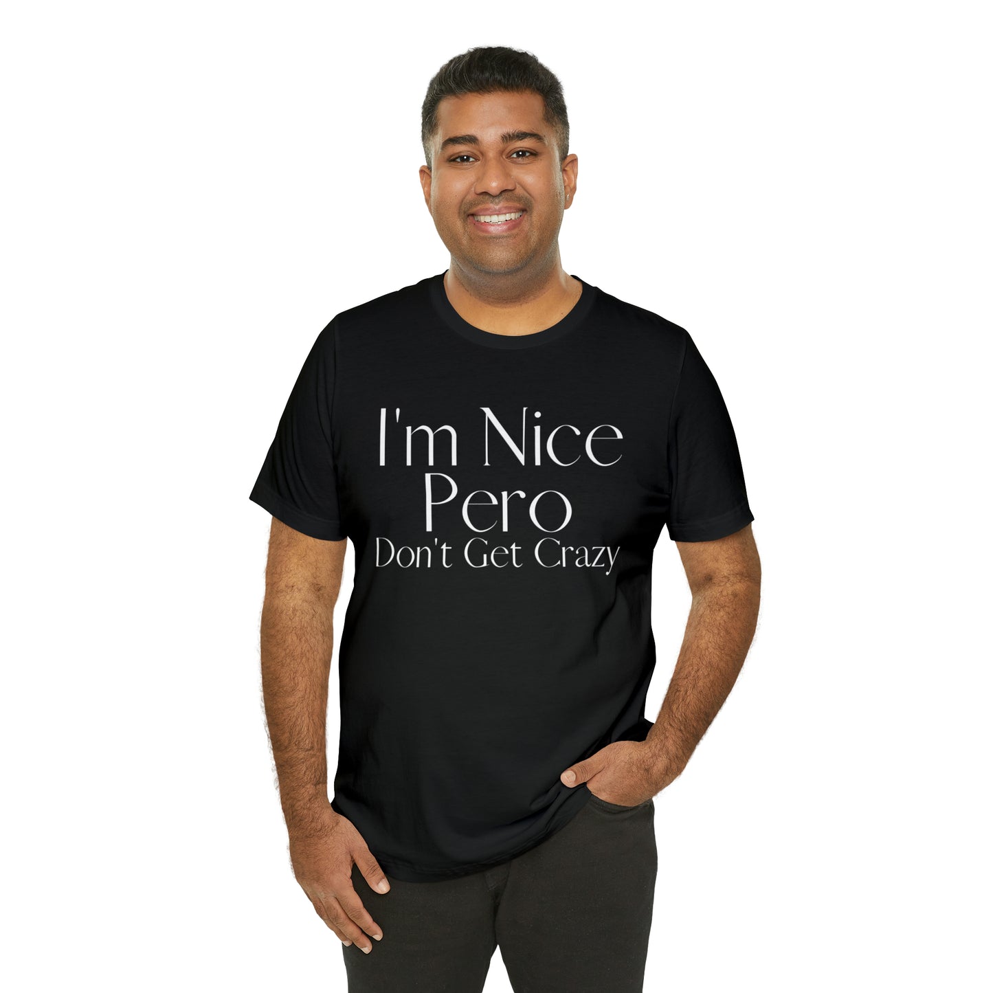 I'm Nice Pero Don't Get Crazy, Shirt
