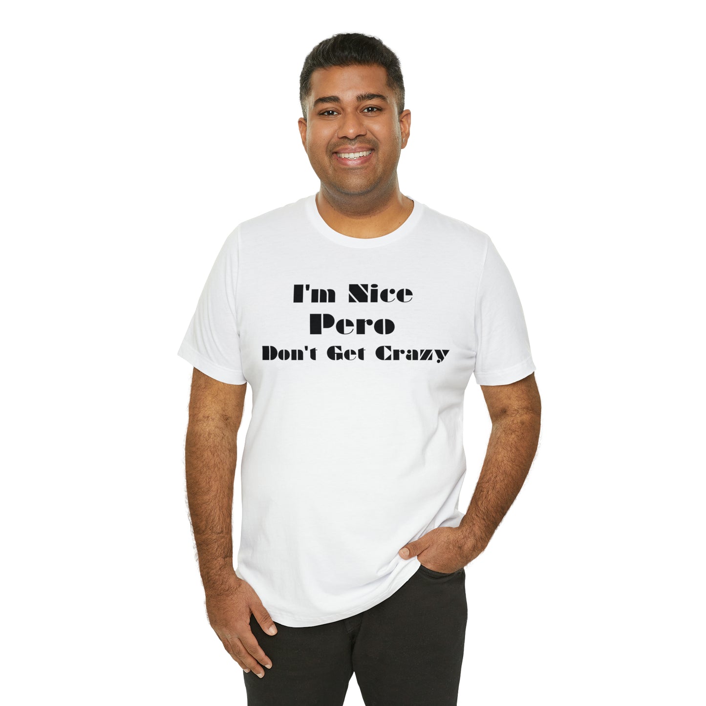 I'm Nice Pero Don't Get Crazy, Shirt