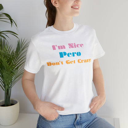 I'm Nice Pero Don't Get Crazy, Shirt