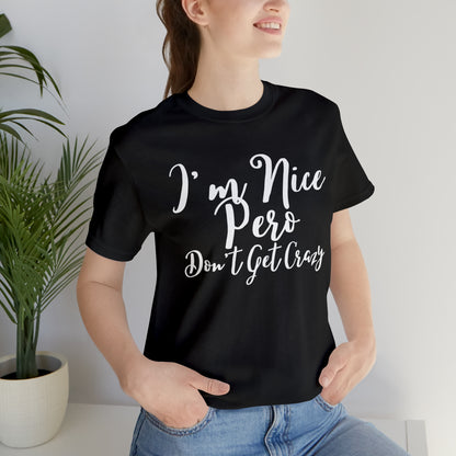 I'm Nice Pero Don't Get Crazy, Shirt