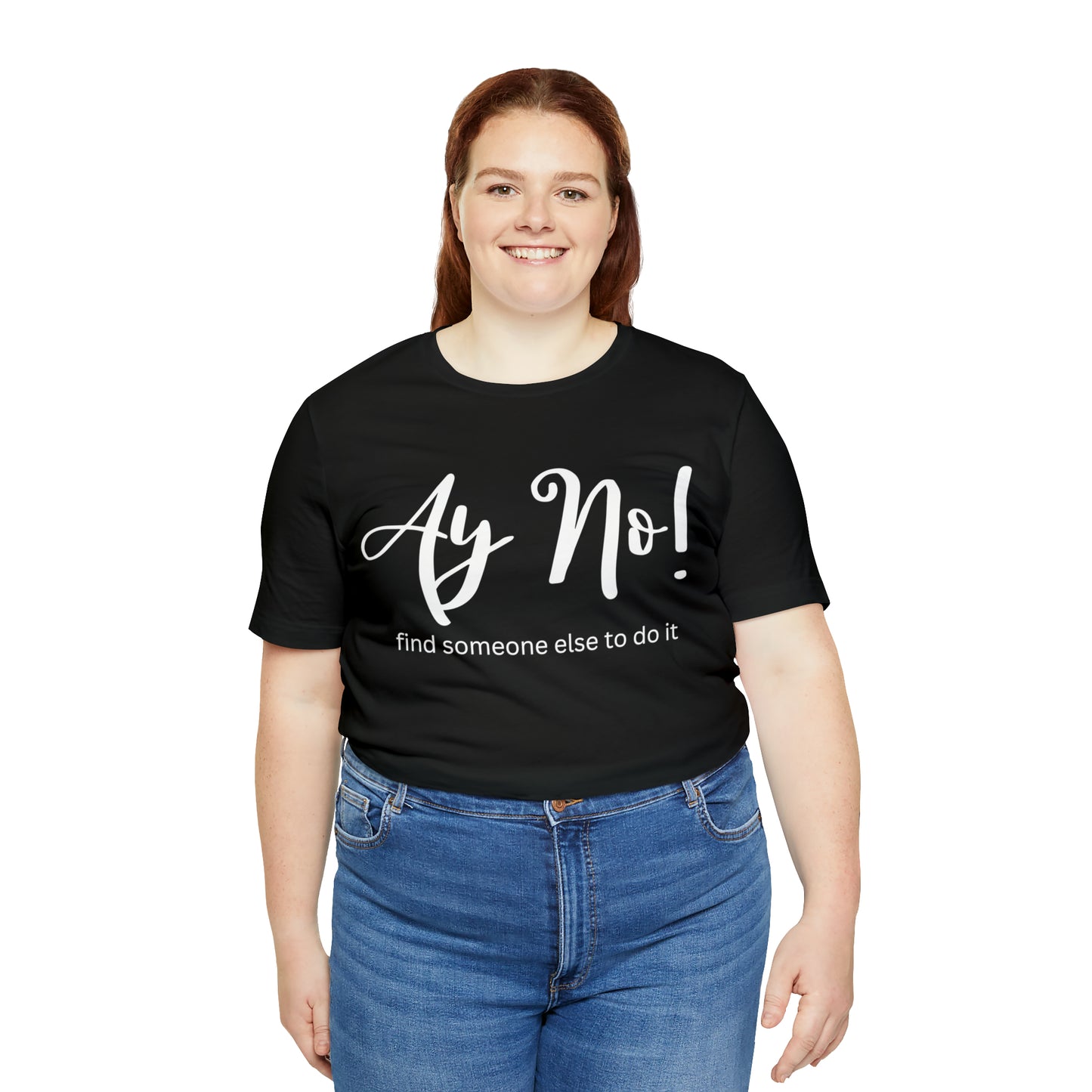 Ay No, Find Someone Else To Do It, Shirt