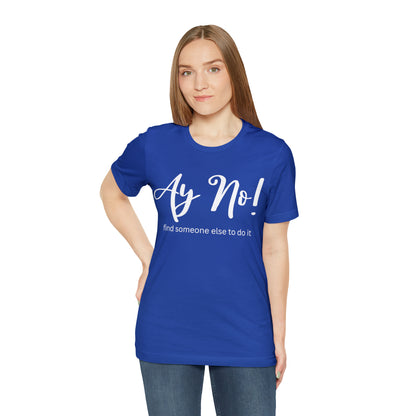 Ay No, Find Someone Else To Do It, Shirt