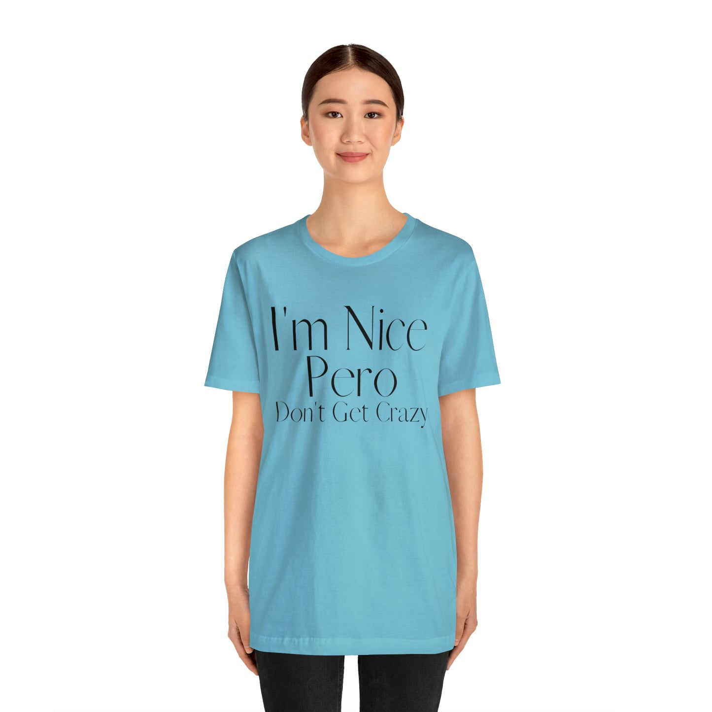 I'm Nice Pero Don't Get Crazy, Shirt