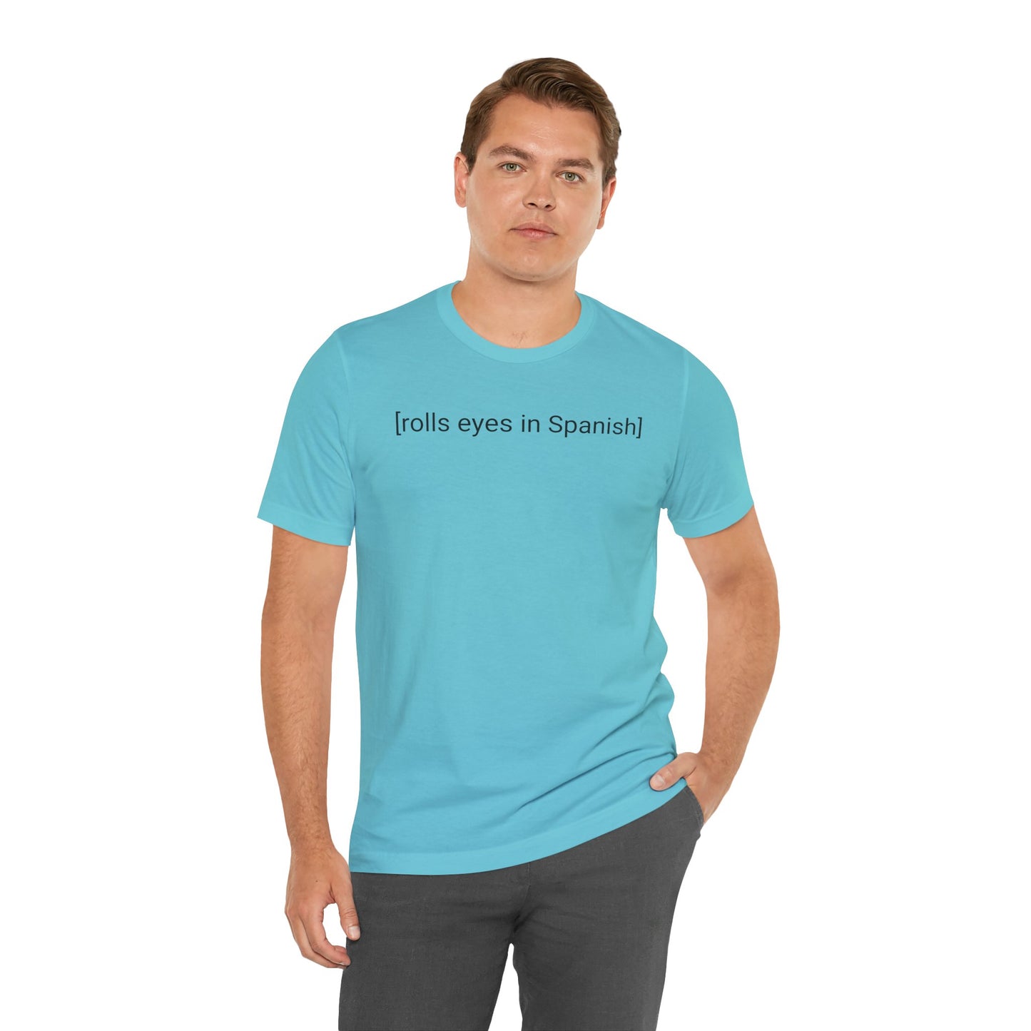 [rolls eyes in Spanish], Shirt