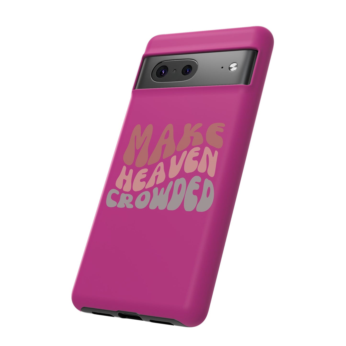 Make Heaven Crowded, Phone Cases