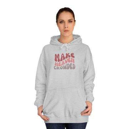 Make Heaven Crowded Hoodie