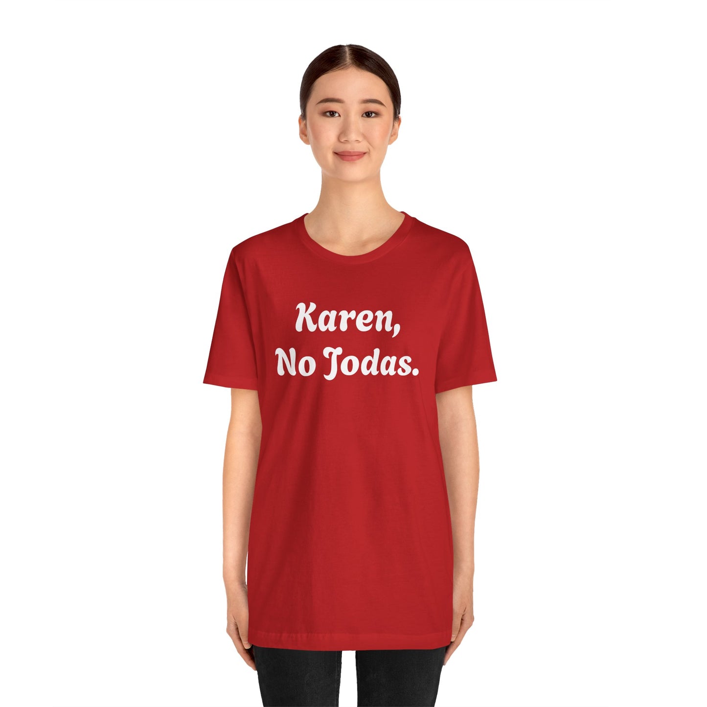 Karen, No Jodas, Shirt