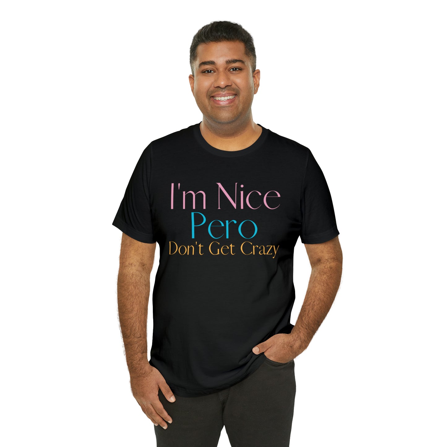 I'm Nice Pero Don't Get Crazy, Shirt