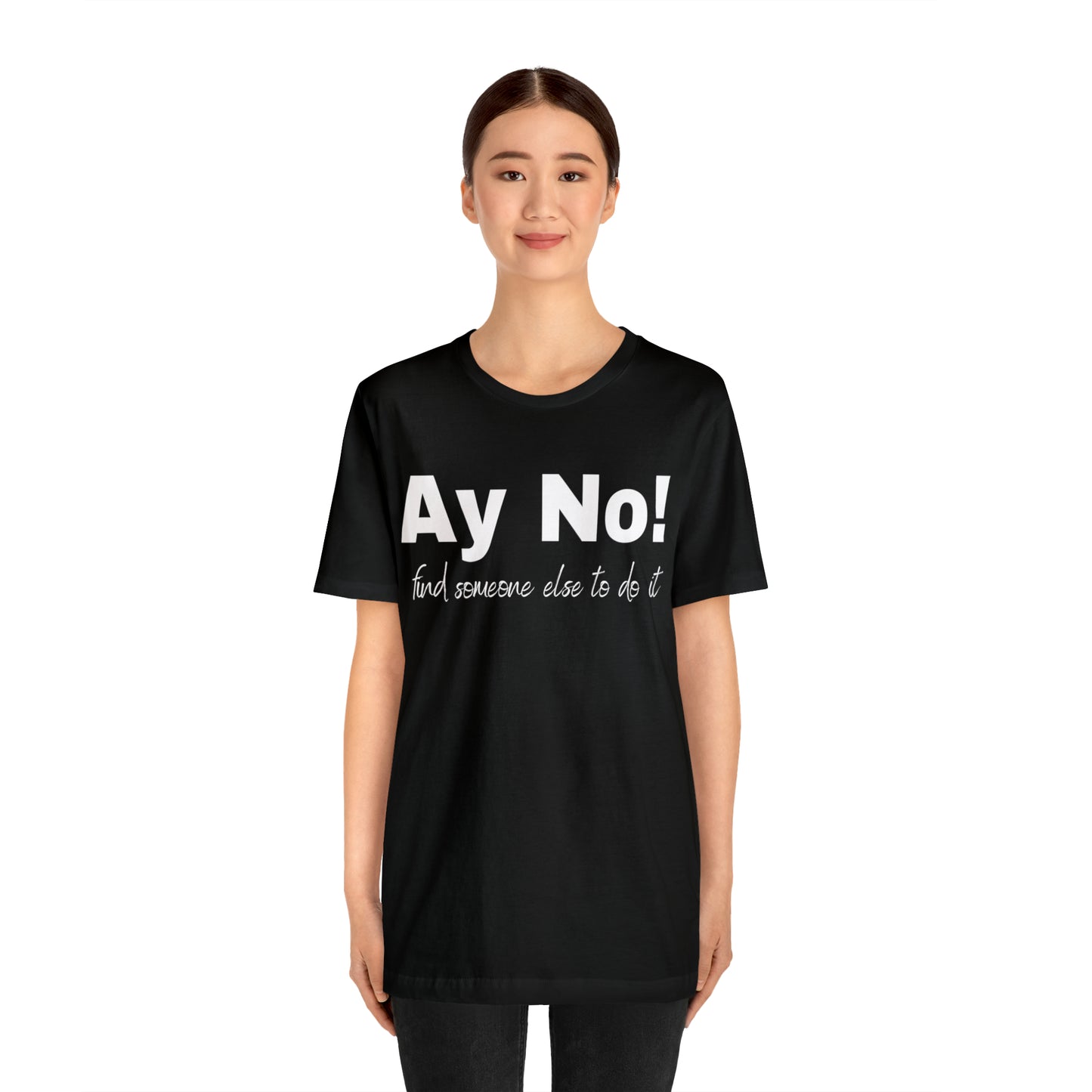 Ay No, Find Someone Else To Do It, Shirt