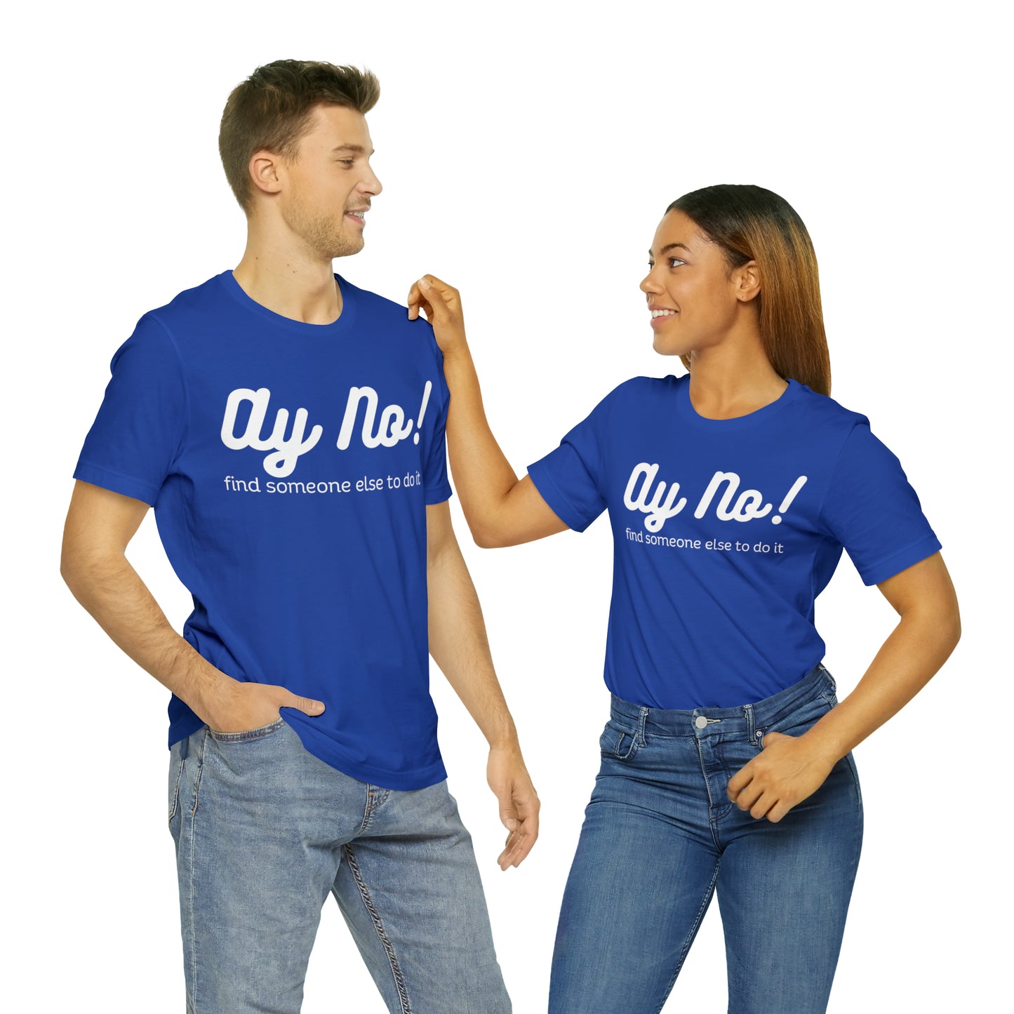 Ay No, Find Someone Else To Do It, Shirt