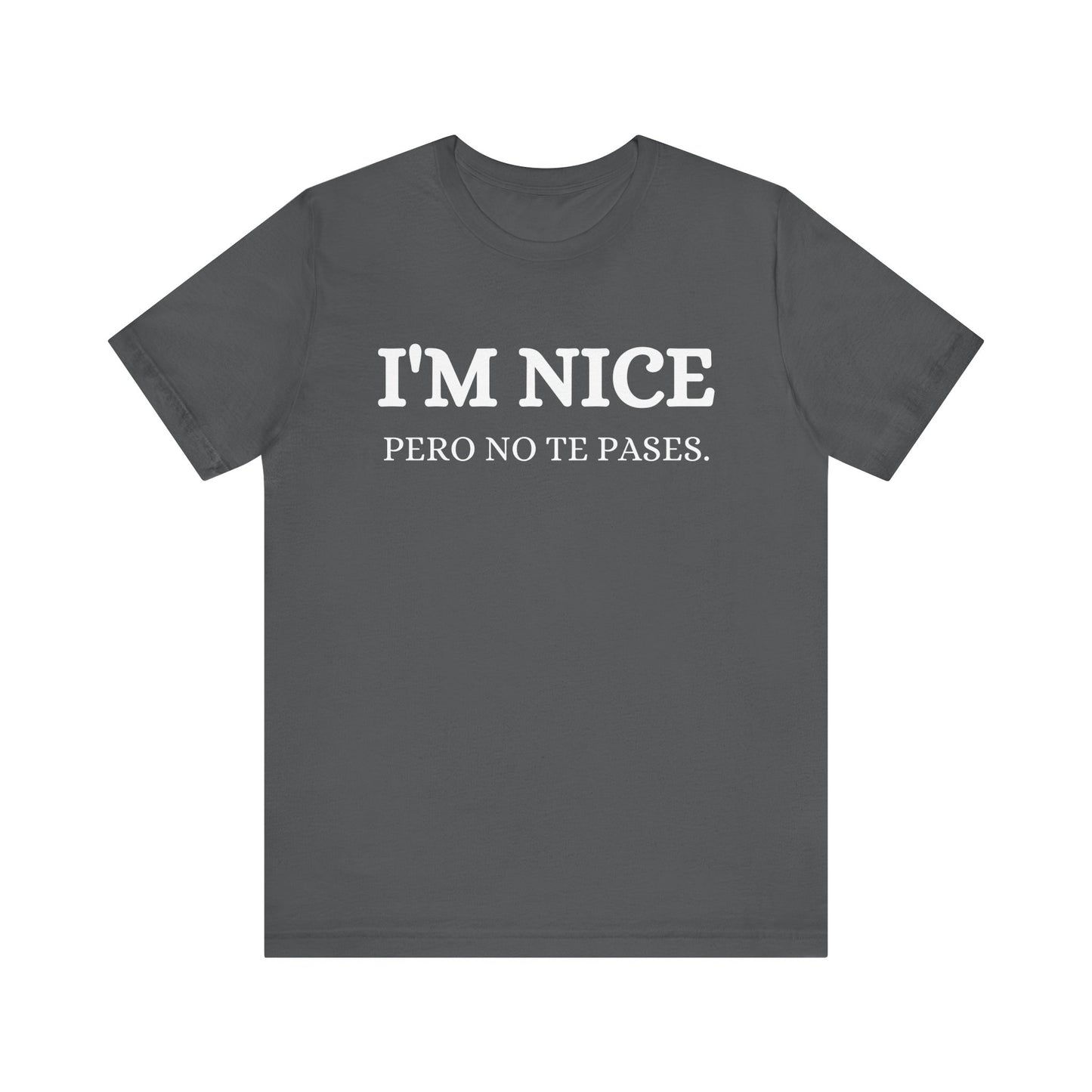 I'm Nice Pero, Shirt in White Font