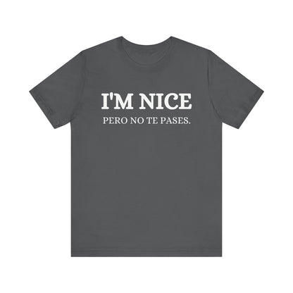 I'm Nice Pero, Shirt in White Font