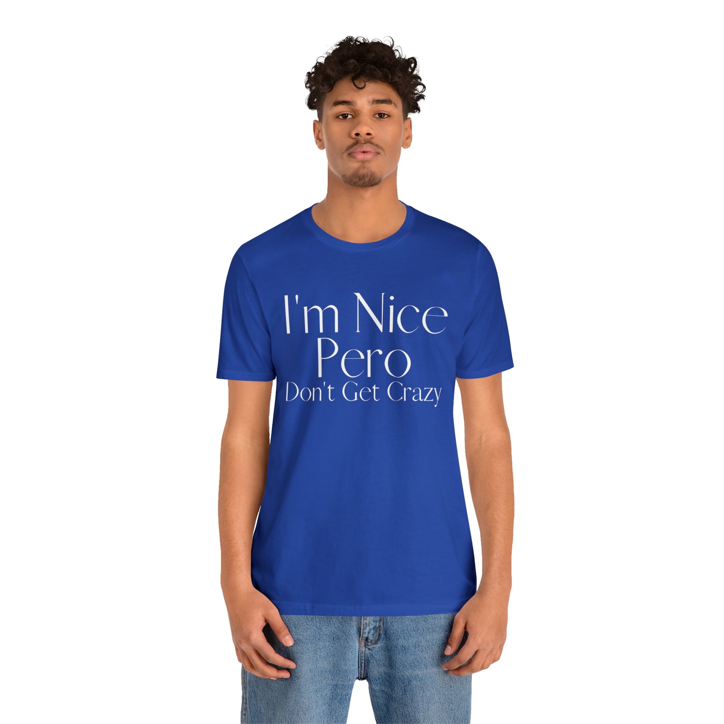 I'm Nice Pero Don't Get Crazy, Shirt