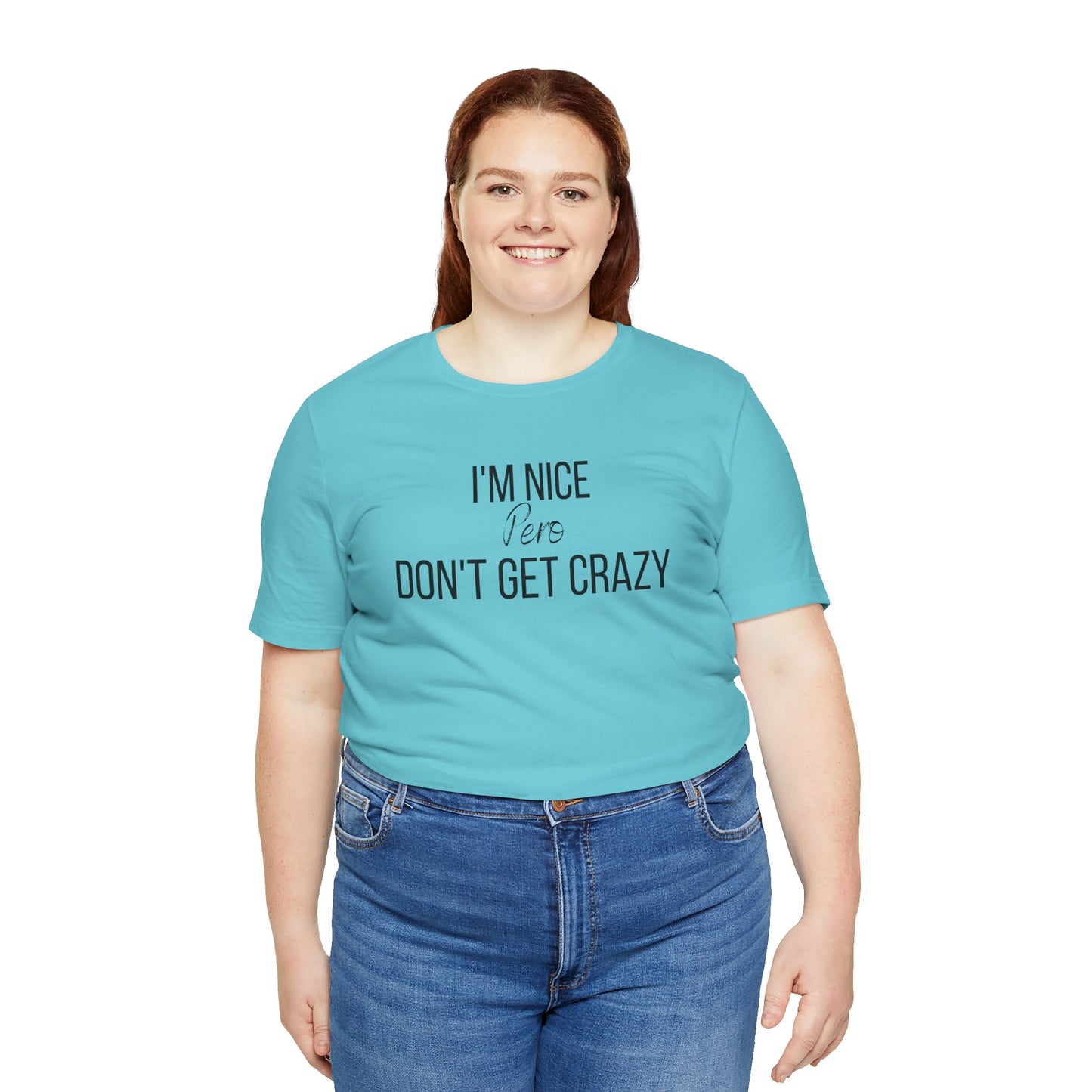 I'm Nice Pero Don't Get Crazy, Shirt