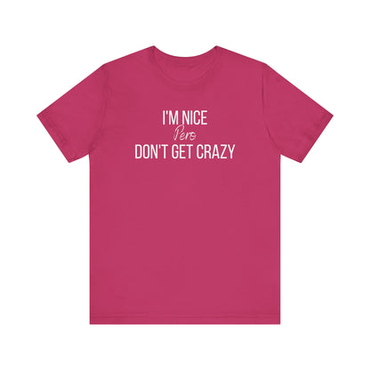 I'm Nice Pero Don't Get Crazy, Shirt