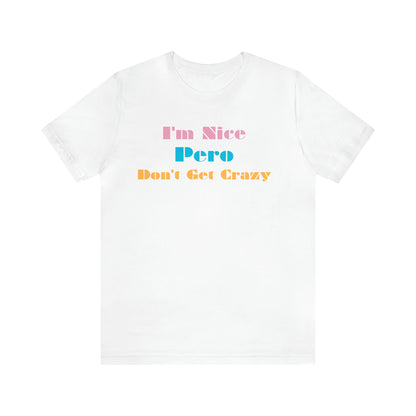 I'm Nice Pero Don't Get Crazy, Shirt