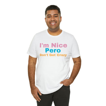 I'm Nice Pero Don't Get Crazy, Shirt